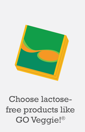 Choose lactose-free products like GO Veggie!