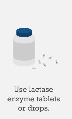 Use lactase enzyme tablets or drops